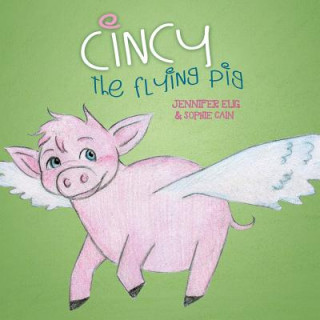 Kniha Cincy the Flying Pig Jennifer Elig