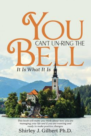 Buch You Can't Un-Ring the Bell Shirley J Gilbert