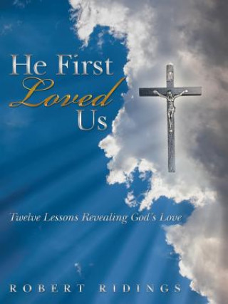 Kniha He First Loved Us Robert Ridings