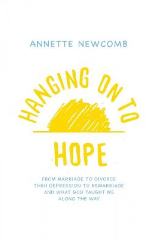 Kniha Hanging on to Hope Annette Newcomb