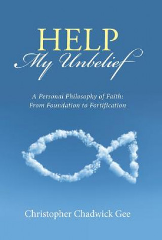 Könyv Help My Unbelief Christopher Chadwick Gee