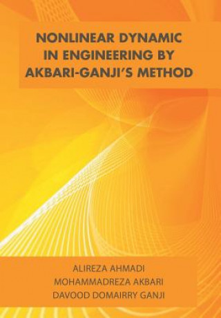 Книга Nonlinear Dynamic in Engineering by Akbari-Ganji's Method Alireza Ahmad