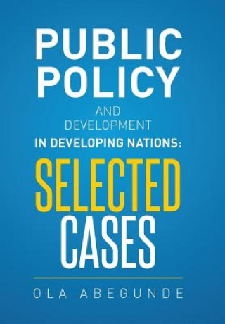 Kniha Public Policy and Development in Developing Nations Ola Abegunde