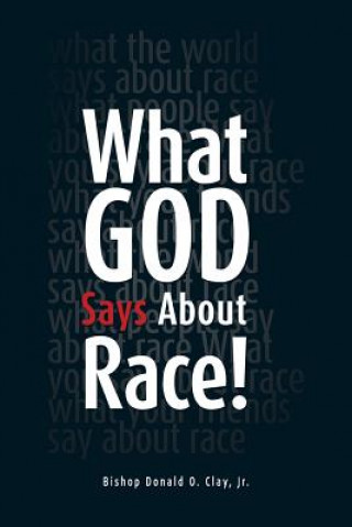 Knjiga What God Says About Race! Jr Bishop Donald O Clay