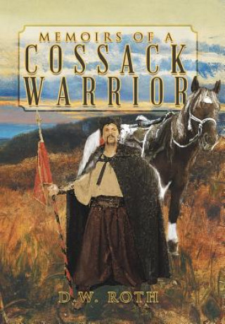 Carte Memoirs of a Cossack Warrior D W Roth