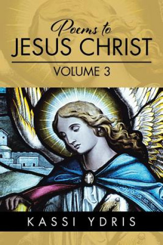 Kniha Poems to Jesus Christ Volume 3 Kassi Ydris