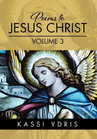 Kniha Poems to Jesus Christ Volume 3 Kassi Ydris