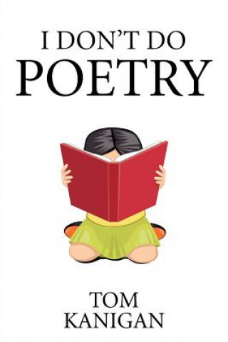 Könyv I Don't Do Poetry Tom Kanigan