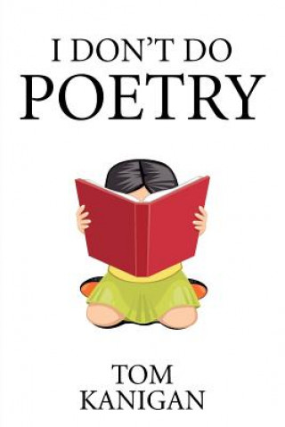 Buch I Don't Do Poetry Tom Kanigan