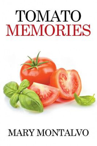 Kniha Tomato Memories Mary Montalvo