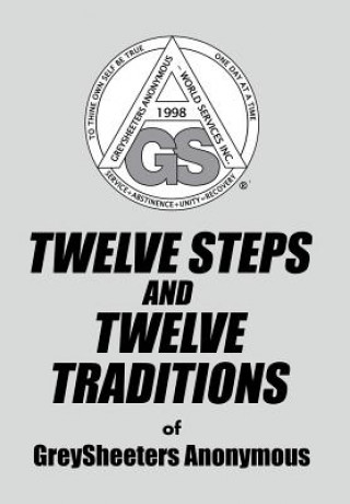 Carte TWELVE STEPS AND TWELVE TRADITIONS of GreySheeters Anonymous Greysheeters Anonymous