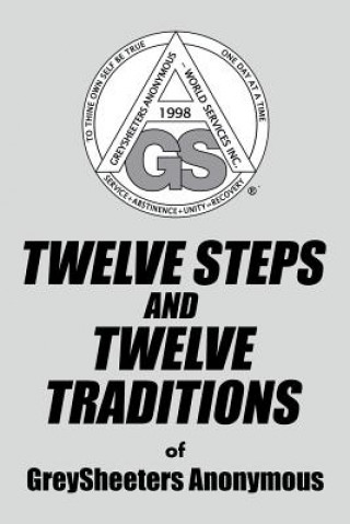 Carte TWELVE STEPS AND TWELVE TRADITIONS of GreySheeters Anonymous Greysheeters Anonymous