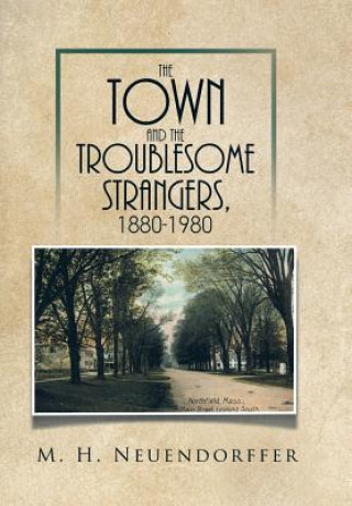 Kniha Town and the Troublesome Strangers, 1880-1980 M H Neuendorffer