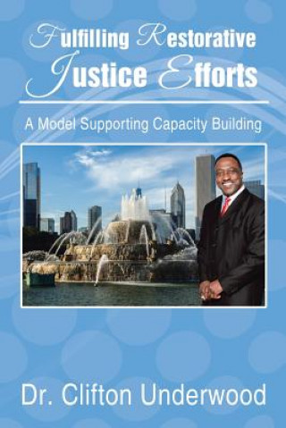 Kniha Fulfilling Restorative Justice Efforts Dr Clifton Underwood