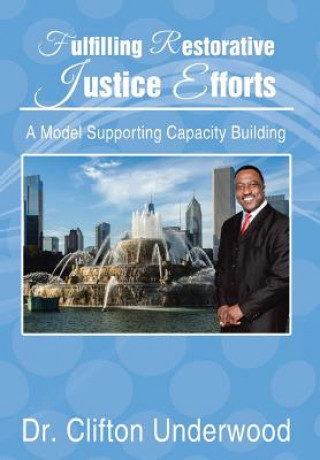 Kniha Fulfilling Restorative Justice Efforts Dr Clifton Underwood