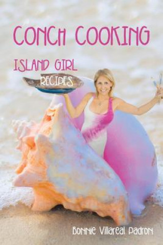 Livre Conch Cooking Bonnie Villareal Padron