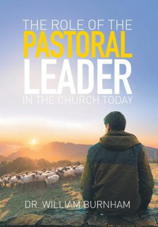 Kniha Role of the Pastoral Leader in the Church Today Dr William Burnham