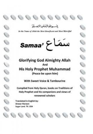 Könyv SAMAA' Glorifying God Almighty Allah And His Holy Prophet Muhammad (Peace be upon him) With Sweet Voice & Tambourine Anwar Haroon