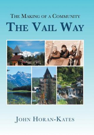 Kniha Making of a Community - The Vail Way John Horan-Kates
