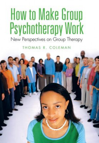 Książka How to Make Group Psychotherapy Work Thomas R Coleman