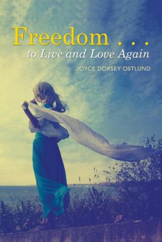 Kniha Freedom . . . to Live and Love Again Joyce Dorsey Ostlund