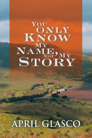 Könyv You Only Know My Name, Not My Story April Glasco