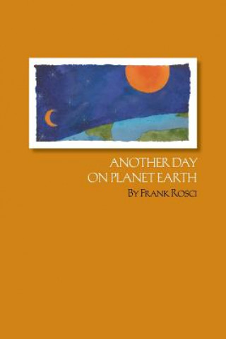 Книга Another Day on Planet Earth Frank Rosci