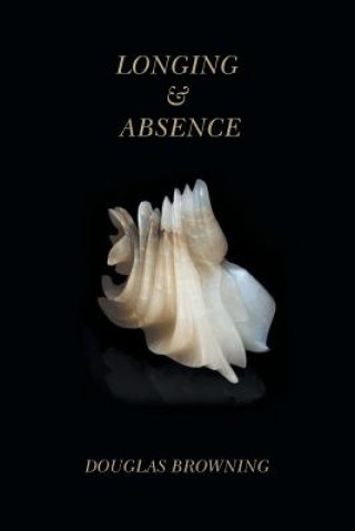 Libro Longing & Absence Douglas Browning