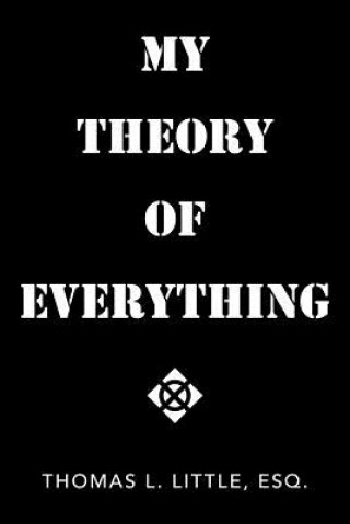 Książka My Theory of Everything Esq Thomas L Little