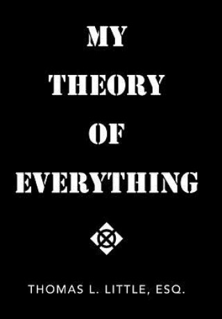 Książka My Theory of Everything Esq Thomas L Little