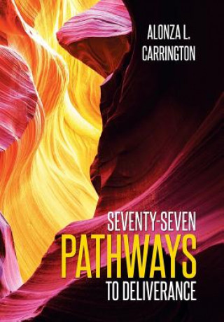 Könyv Seventy-Seven Pathways to Deliverance Alonza L Carrington
