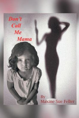 Könyv Don't Call Me Mama Maxine Sue Feller