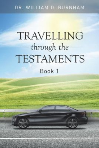 Книга Travelling Through the Testaments Volume 1 Dr William D Burnham