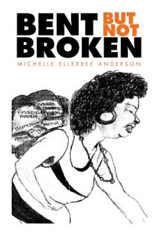 Książka Bent but Not Broken Michelle Ellerbee Anderson