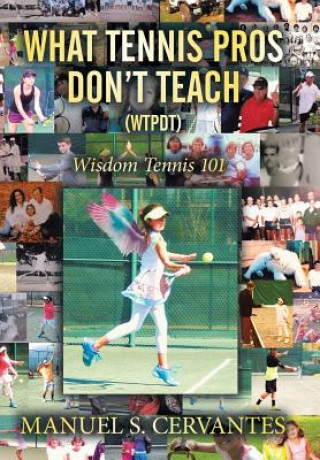 Carte What Tennis Pros Don't Teach (Wtpdt) Manuel S Cervantes