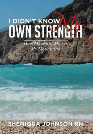 Libro I Didn't Know My Own Strength Sheniqua Johnson Rn