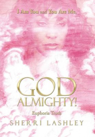 Książka I Am You and You Are Me, God Almighty! Sherri Lashley