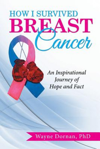 Knjiga How I Survived Breast Cancer Phd Wayne Dornan