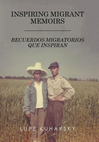 Kniha Inspiring Migrant Memoirs - Recuerdos Migratorios Que Inspiran Lupe Kuharsky