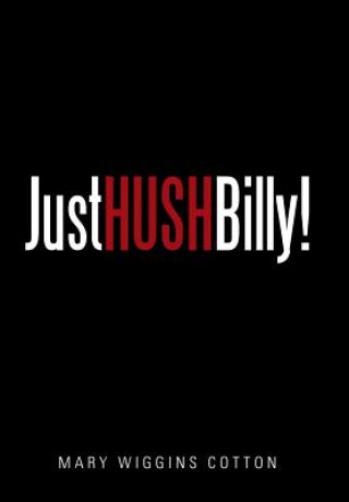 Книга Just Hush, Billy! Mary Wiggins Cotton