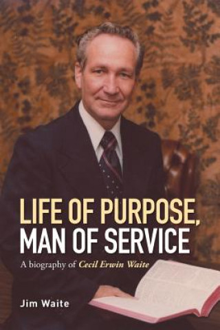 Книга Life of purpose, Man of Service Jim Waite