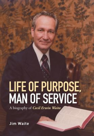 Kniha Life of purpose, Man of Service Jim Waite
