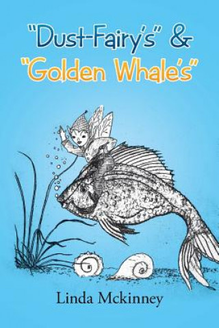 Könyv Dust-Fairy's & Golden Whale's Linda McKinney