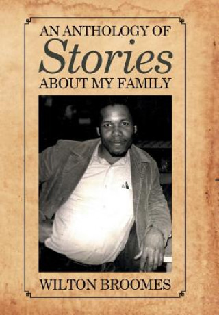 Knjiga Anthology of Stories about My Family Wilton Broomes