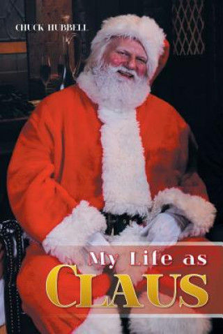 Livre My Life as Claus Chuck Hubbell