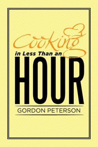 Kniha Cooking in Less Than an Hour Gordon Peterson