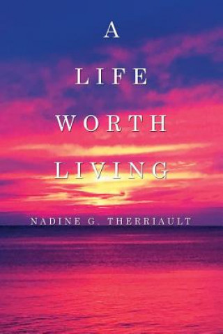 Carte Life Worth Living Nadine G Therriault