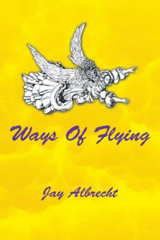 Könyv Ways Of Flying Jay Albrecht