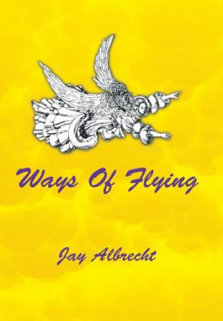 Kniha Ways Of Flying Jay Albrecht