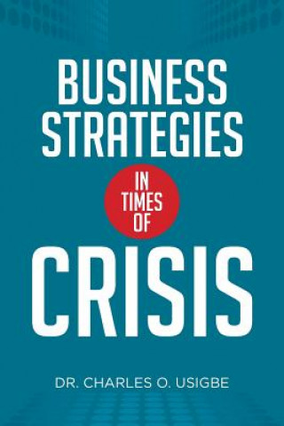 Carte Business Strategies in Times of Crisis Dr Charles O Usigbe